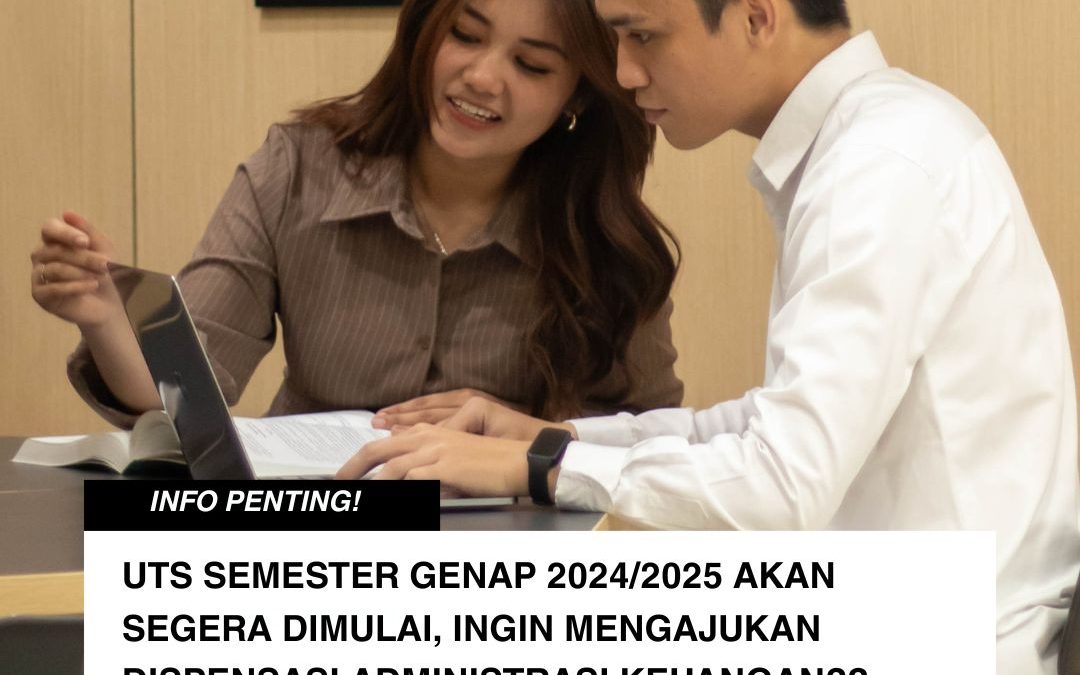 Informasi Pengajuan Dispensasi Administrasi Keuangan UTS Semester Genap 2024/2025
